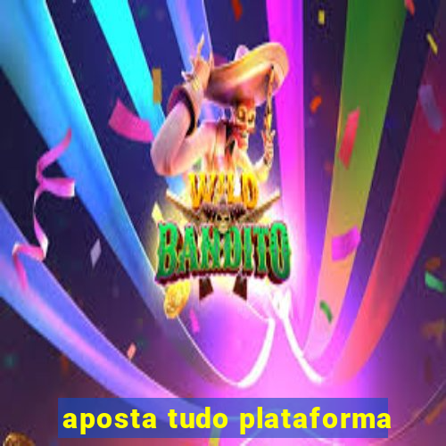 aposta tudo plataforma